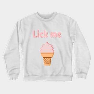 "Lick me" Crewneck Sweatshirt